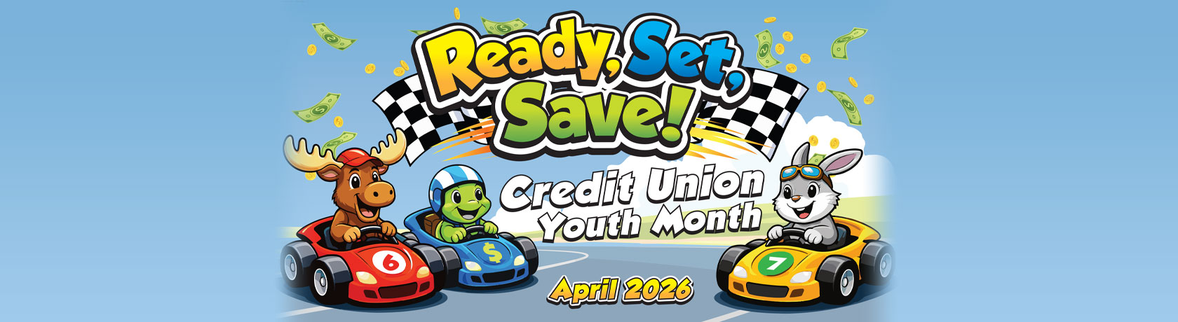 Ready, Set, Save!
Credit Union Month
April 2026